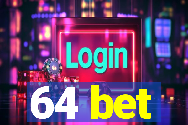 64 bet